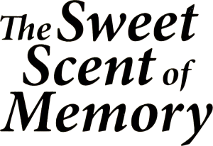 Sweet Scent of Memory Title